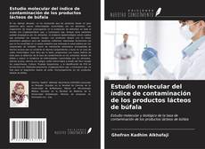 Capa do livro de Estudio molecular del índice de contaminación de los productos lácteos de búfala 