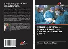Capa do livro de Il liquido peritoneale e le donne infertili con malattia infiammatoria pelvica 