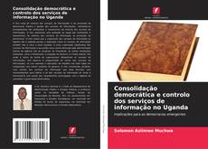 Buchcover von Consolidação democrática e controlo dos serviços de informação no Uganda