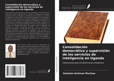 Copertina di Consolidación democrática y supervisión de los servicios de inteligencia en Uganda