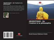 Bookcover of HEURISTIQUE - De l'instinct à la philosophie