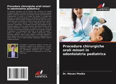 Procedure chirurgiche orali minori in odontoiatria pediatrica的封面