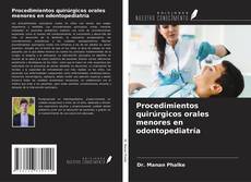 Procedimientos quirúrgicos orales menores en odontopediatría kitap kapağı