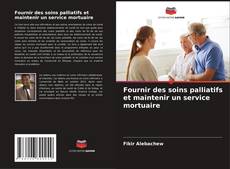 Portada del libro de Fournir des soins palliatifs et maintenir un service mortuaire