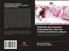 Buchcover von Activités des enzymes antioxydantes chez les enfants jordaniens obèses