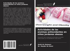 Capa do livro de Actividades de las enzimas antioxidantes en niños jordanos obesos 
