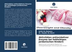 Portada del libro de Aktivitäten antioxidativer Enzyme bei fettleibigen jordanischen Kindern