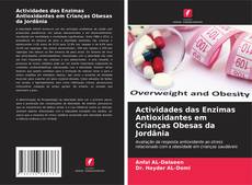 Buchcover von Actividades das Enzimas Antioxidantes em Crianças Obesas da Jordânia