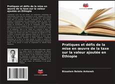 Portada del libro de Pratiques et défis de la mise en œuvre de la taxe sur la valeur ajoutée en Éthiopie