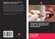 Buchcover von Avanços recentes nos meios de diagnóstico periodontal