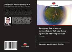 Bookcover of Enseigner les sciences naturelles sur la base d’une approche par compétences