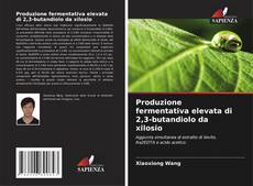 Buchcover von Produzione fermentativa elevata di 2,3-butandiolo da xilosio