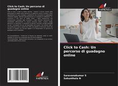 Bookcover of Click to Cash: Un percorso di guadagno online