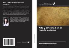 Bookcover of Arte y dificultad en el mundo moderno
