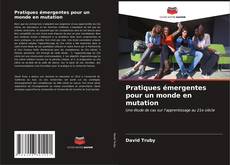 Bookcover of Pratiques émergentes pour un monde en mutation
