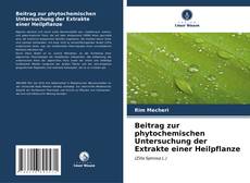 Capa do livro de Beitrag zur phytochemischen Untersuchung der Extrakte einer Heilpflanze 