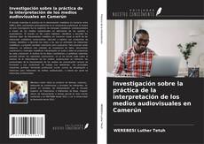 Capa do livro de Investigación sobre la práctica de la interpretación de los medios audiovisuales en Camerún 