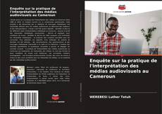 Capa do livro de Enquête sur la pratique de l'interprétation des médias audiovisuels au Cameroun 