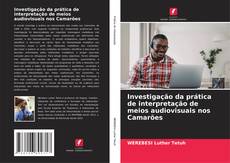 Investigação da prática de interpretação de meios audiovisuais nos Camarões kitap kapağı