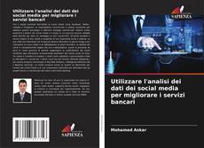 Bookcover of Utilizzare l'analisi dei dati dei social media per migliorare i servizi bancari