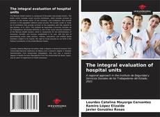 Couverture de The integral evaluation of hospital units