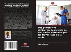 Buchcover von Des professions similaires, des leviers de motivation différents pour les travailleurs de la santé