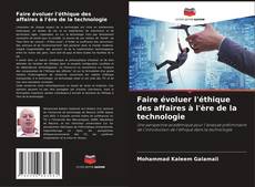Bookcover of Faire évoluer l'éthique des affaires à l'ère de la technologie
