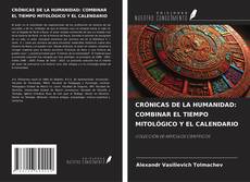 Copertina di CRÓNICAS DE LA HUMANIDAD: COMBINAR EL TIEMPO MITOLÓGICO Y EL CALENDARIO