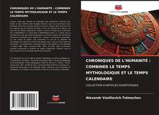 CHRONIQUES DE L'HUMANITÉ : COMBINER LE TEMPS MYTHOLOGIQUE ET LE TEMPS CALENDAIRE kitap kapağı