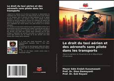 Couverture de Le droit du taxi aérien et des aéronefs sans pilote dans les transports