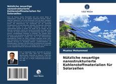 Capa do livro de Nützliche neuartige nanostrukturierte Kohlenstoffmaterialien für Solarzellen 