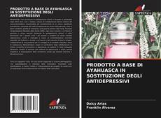 Bookcover of PRODOTTO A BASE DI AYAHUASCA IN SOSTITUZIONE DEGLI ANTIDEPRESSIVI
