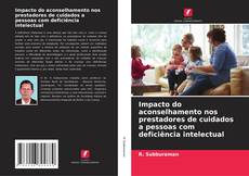 Bookcover of Impacto do aconselhamento nos prestadores de cuidados a pessoas com deficiência intelectual