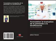Formulation et évaluation de la pommade à la lévofloxacine的封面