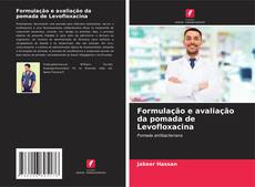 Bookcover of Formulação e avaliação da pomada de Levofloxacina