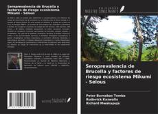 Seroprevalencia de Brucella y factores de riesgo ecosistema Mikumi - Selous kitap kapağı