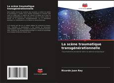 Buchcover von La scène traumatique transgénérationnelle