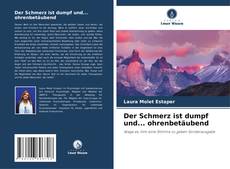 Capa do livro de Der Schmerz ist dumpf und... ohrenbetäubend 