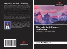 Capa do livro de The pain is dull and... deafening 