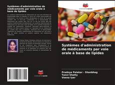 Capa do livro de Systèmes d'administration de médicaments par voie orale à base de lipides 
