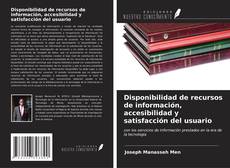 Capa do livro de Disponibilidad de recursos de información, accesibilidad y satisfacción del usuario 