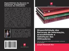 Capa do livro de Disponibilidade dos Recursos de Informação, Acessibilidade e Satisfação dos Utilizadores 