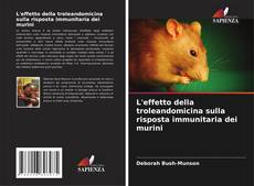 Capa do livro de L'effetto della troleandomicina sulla risposta immunitaria dei murini 