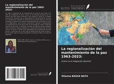 La regionalización del mantenimiento de la paz 1963-2023: kitap kapağı
