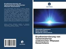 Kryokonservierung von Samenmaterial endemischer Pflanzen Kasachstans的封面