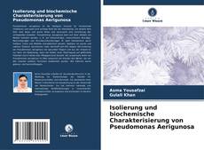 Portada del libro de Isolierung und biochemische Charakterisierung von Pseudomonas Aerigunosa