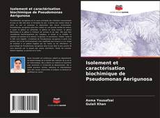Isolement et caractérisation biochimique de Pseudomonas Aerigunosa kitap kapağı