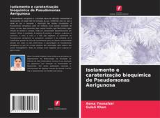 Capa do livro de Isolamento e caraterização bioquímica de Pseudomonas Aerigunosa 