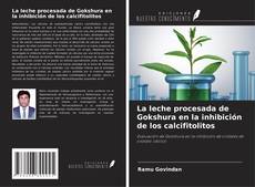 Bookcover of La leche procesada de Gokshura en la inhibición de los calcifitolitos