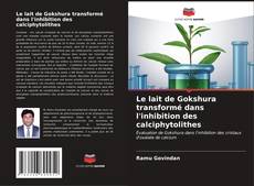Capa do livro de Le lait de Gokshura transformé dans l'inhibition des calciphytolithes 